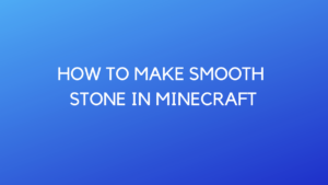 How to Make Smooth Stone in Minecraft learn Easy Steps