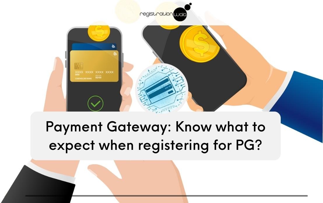 Payment Gateway: Know what to expect when registering for PG?