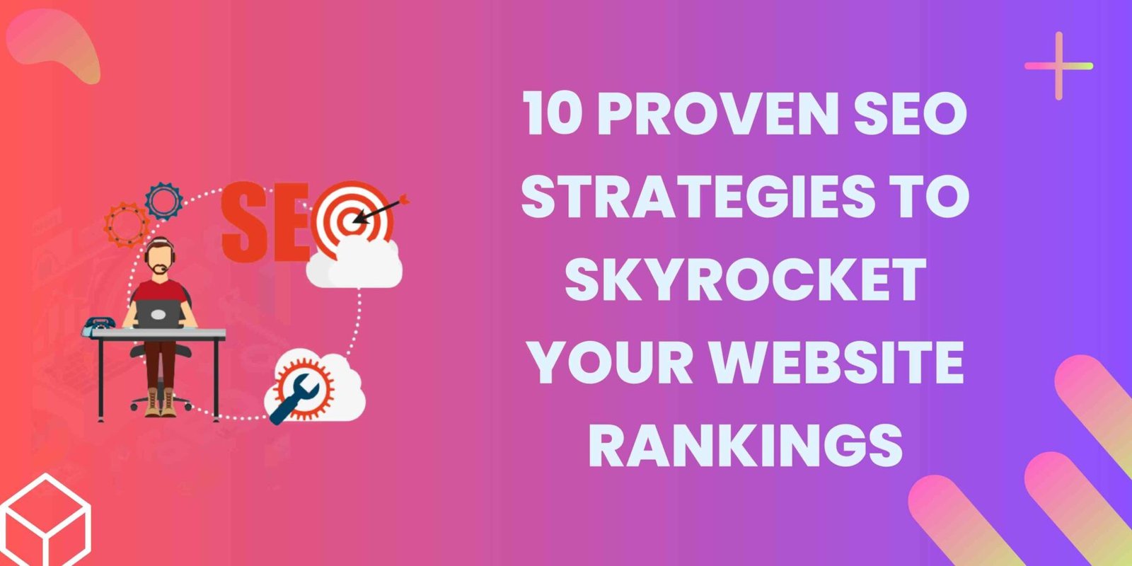 10 Proven SEO Strategies to Skyrocket Your Website Rankings