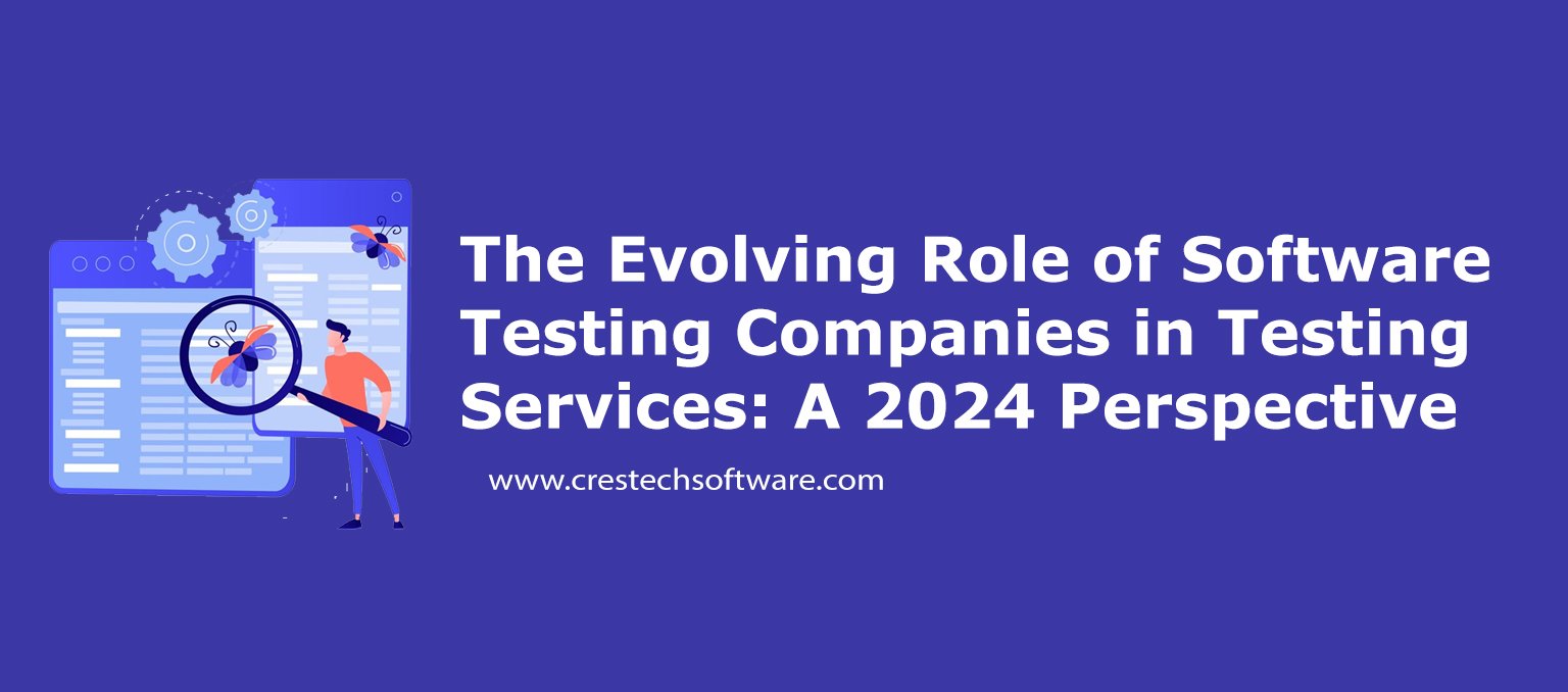 The Evolving Role of Software Testing Companies in Testing Services: A 2024 Perspective
