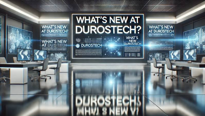 What’s New at Durostech?